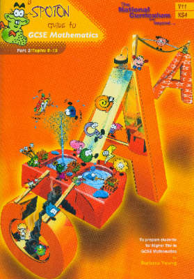 A Spoton Guide to GCSE Mathematics (Y11): Topics 8-15 Pt. 2: Higher Tier (Paperback)
