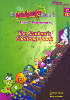 The Student's Challenge Book (Y7): The Headbanger Guide to the Y7 Framework - National Curriculum ... and Beyond ... (Paperback)