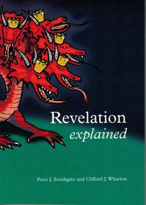 Revelation Explained: Based on Eureka an Explanation of the Apocalypse (Paperback)