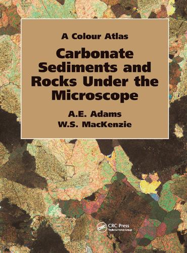 Carbonate Sediments and Rocks Under the Microscope: A Colour Atlas (Paperback)
