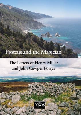 Proteus and the Magician: The Letters of Henry Miller and John Cowper Powys (Paperback)