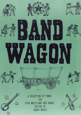 Band Wagon: A Selection of 250 Tunes for Folk Musicians and Bands (Hardback)