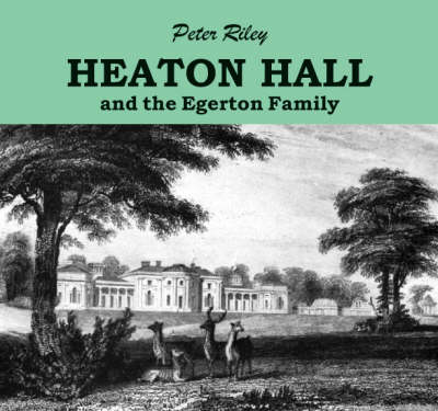 Heaton Hall and the Egerton Family (Paperback)
