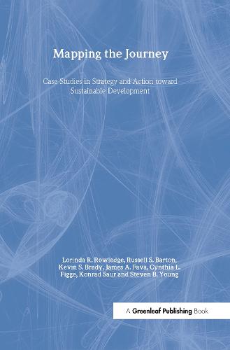 Mapping the Journey: Case Studies in Strategy and Action toward Sustainable Development (Hardback)