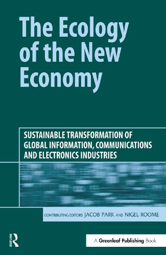 The Ecology of the New Economy: Sustainable Transformation of Global Information, Communications and Electronics Industries (Hardback)