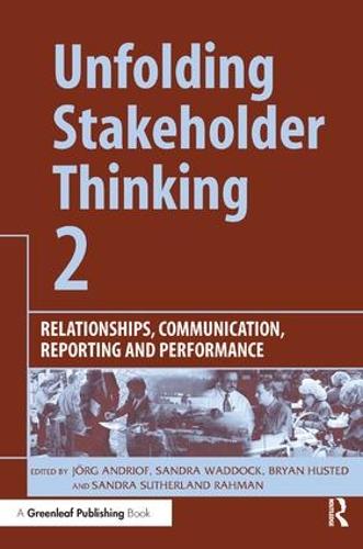 Unfolding Stakeholder Thinking 2: Relationships, Communication, Reporting and Performance (Hardback)