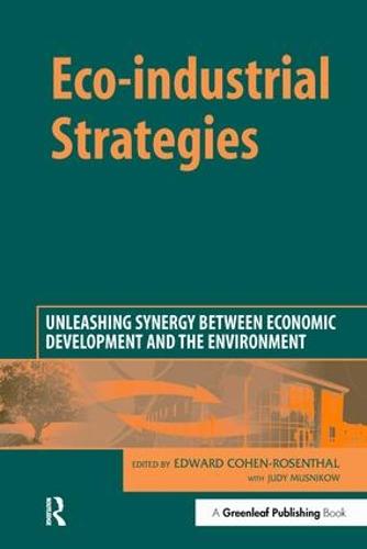 Eco-industrial Strategies: Unleashing Synergy between Economic Development and the Environment (Hardback)