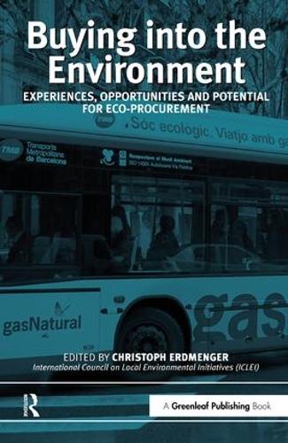 Buying into the Environment: Experiences, Opportunities and Potential for Eco-procurement (Hardback)