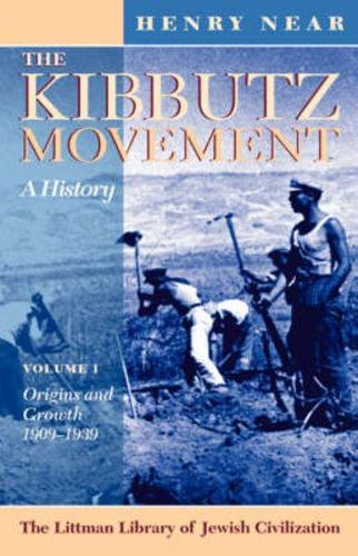 The Kibbutz Movement: A History, Origins and Growth, 1909-1939 v. 1 - Littman Library of Jewish Civilization (Paperback)