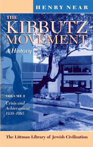 The Kibbutz Movement: A History, Crisis and Achievement, 1939-1995 v. 2 - Littman Library of Jewish Civilization (Paperback)