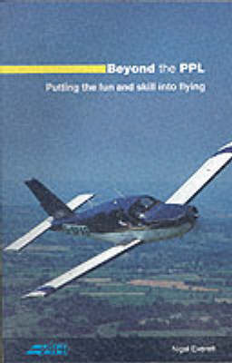 Beyond the PPL: Putting the Fun and Skill into Flying (Paperback)
