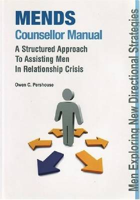 MENDS Counsellor Manual: A Structured Approach to Assisting Men in Relationship Crisis (Paperback)