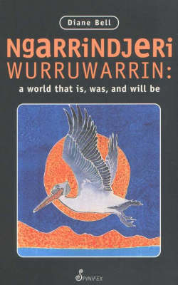 Ngarrindjeri Wurruwarrin: A World That is, Was and Will be (Paperback)