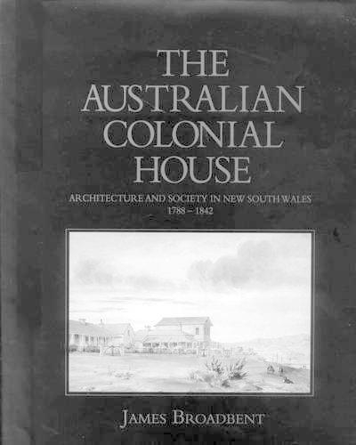 The Australian Colonial House: Architecture and Society in New South Wales, 1788-1842 (Hardback)