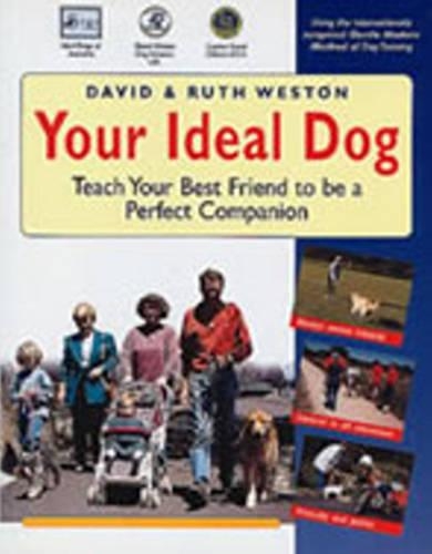 Your Ideal Dog: Teach Your Best Friend to be a Perfect Companion (Paperback)