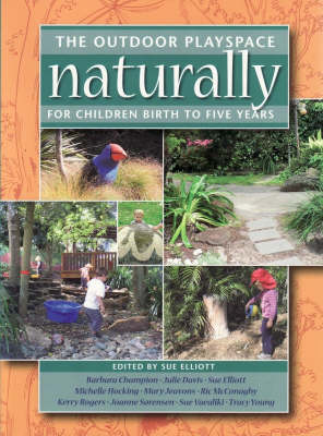The Outdoor Playspace Naturally: For Children Birth to Five Years (Paperback)