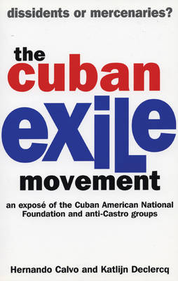 The Cuban Exile Movement: Dissidents or Mercenaries? (Paperback)