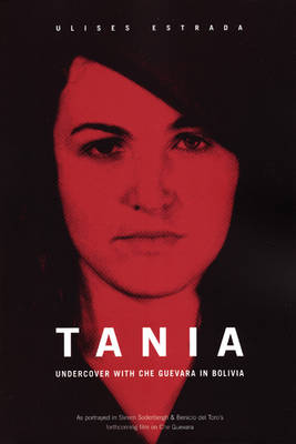 Tania: Undercover in Bolivia with Che Guevara (Paperback)