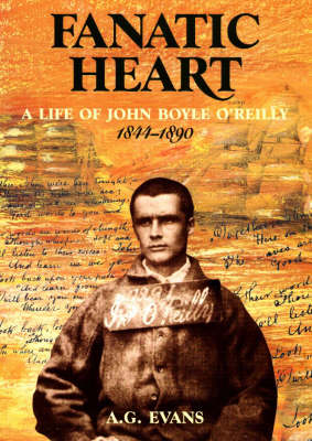 Fanatic Heart: Life of John Boyle O'Reilly 1844-1890 (Paperback)