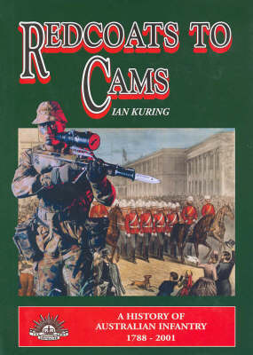 Red Coats to Cams: A History of Australian Infantry 1788- 2001 (Hardback)