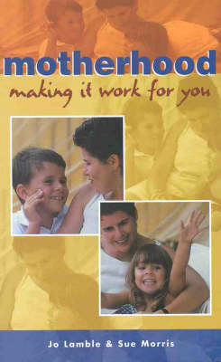 Motherhood: Making it Work for You (Paperback)