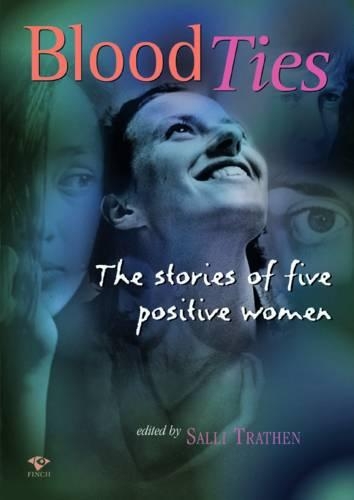 Blood Ties: The Stories of Five Positive Women (Paperback)