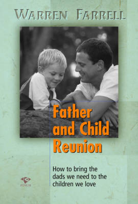 Father and Child Reunion: How to Bring the Dads We Need to the Children We Love (Paperback)
