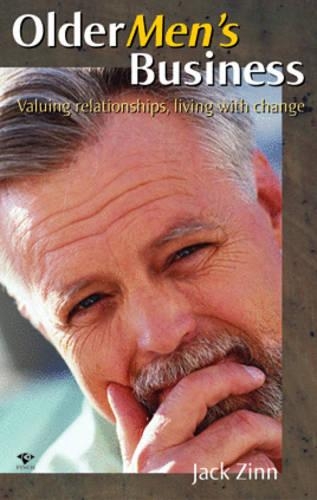 Older Men's Business: Valuing Relationships Living with Change (Paperback)