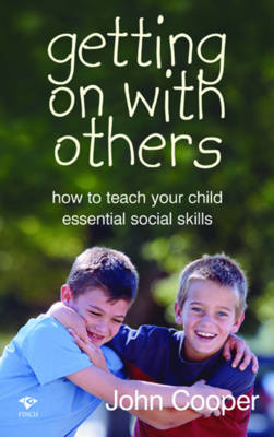 Getting on with Others: How to Teach Your Child Essential Social Skills (Paperback)
