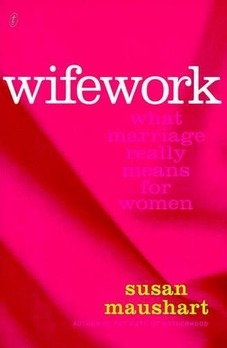 Wifework: What Marriage Really Means for Women (Paperback)