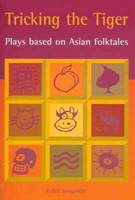 Tricking the Tiger: Plays Based on Asian Folktales