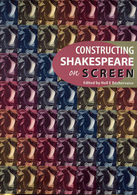 Constructing Shakespeare on Screen (Paperback)