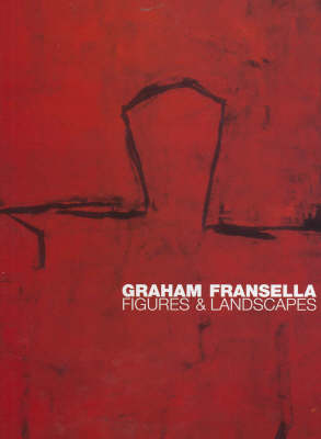 Graham Fransella: Figures and Landscapes, 1984-2002 (Hardback)