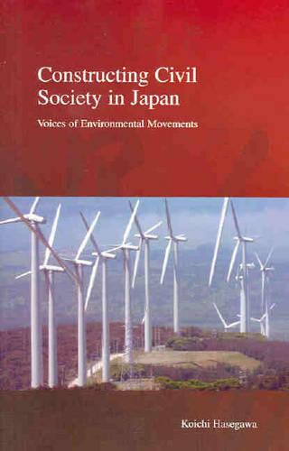 Constructing Civil Society in Japan: Voices of Environmental Movements (Paperback)