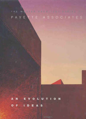 Payette Associates: An Evolution of Ideas - Master Architect Series VI 6 (Hardback)