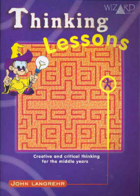 Thinking Lessons: Critical and Creative Thinking for the Middle Years (Hardback)