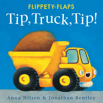 Tip Truck Tip! - Flippety-Flaps (Board book)