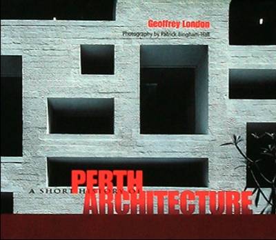 A Short History of Perth Architecture - A Guide to... 3 (Hardback)