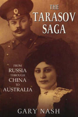 The Tarasov Saga: From Russia Through China to Australia (Paperback)