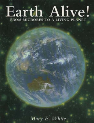 Earth Alive!: From Microbes to a Living Planet (Hardback)
