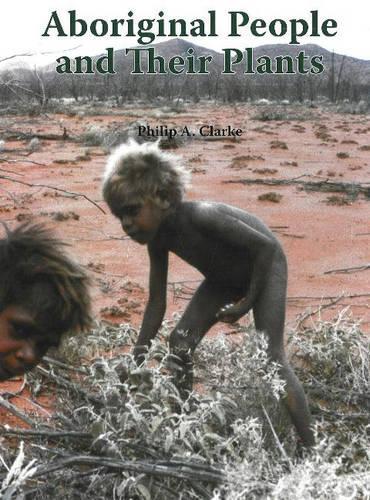 Aboriginal People and Their Plants (Hardback)
