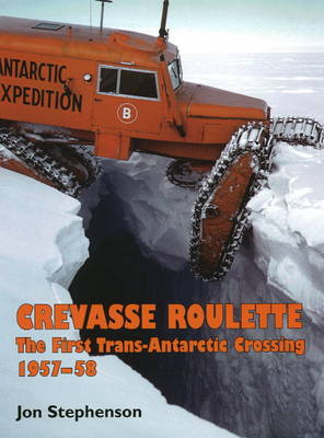 Crevasse Roulette: The First Trans-Antarctic Crossing, 1957-58 (Hardback)