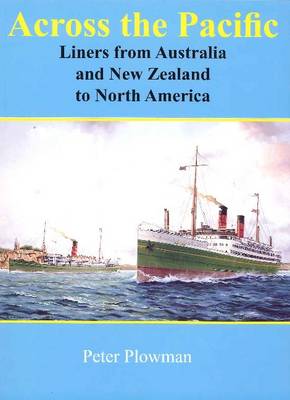 Across the Pacific: Liners from ANZ to North America (Paperback)
