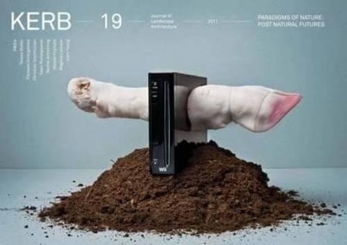 Kerb 19: Paradigms of Nature: Post Natural futures - Journal of Landscape Architecture (Paperback)