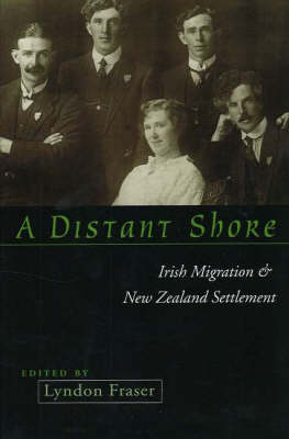 A Distant Shore: Irish Migration and New Zealand Settlement (Paperback)