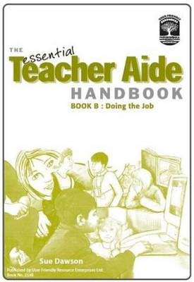 The Essential Teacher Aide Handbook: Doing the Job Bk. B - The Essential Teacher Aide Handbook 2 (Paperback)