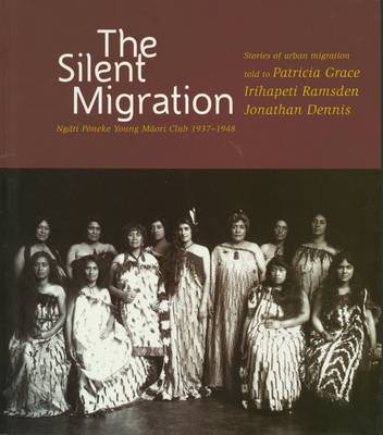 The Silent Migration: Ngati Poneke Young M?ori Club, 1937-1948 (Paperback)