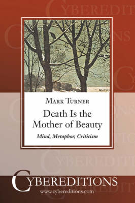 Death is the Mother of Beauty: Mind, Metaphor, Criticism (Paperback)