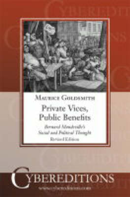 Private Vices, Public Benefits: Bernard Mandeville's Social and Political Thought (Paperback)