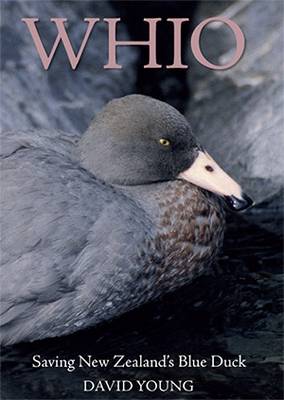 Whio: Saving New Zealand's Blue Duck (Paperback)